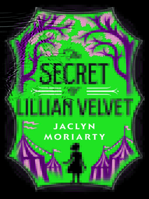 Title details for The Secret of Lillian Velvet by Jaclyn Moriarty - Available